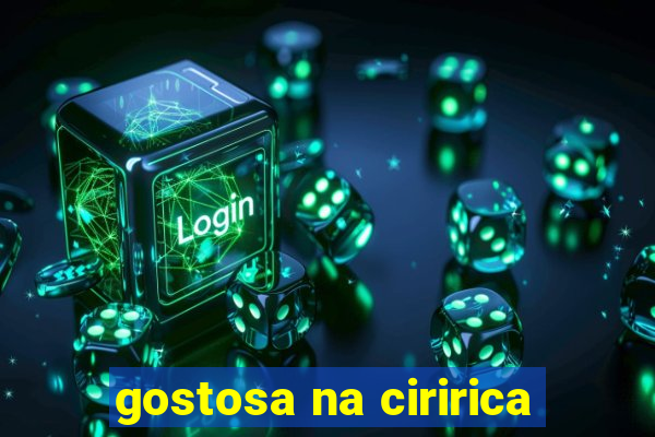 gostosa na ciririca